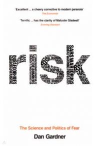 Risk. The Science and Politics of Fear / Gardner Dan