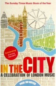 In the City. A Celebration of London Music / Du Noyer Paul