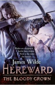 Hereward. The Bloody Crown / Wilde James