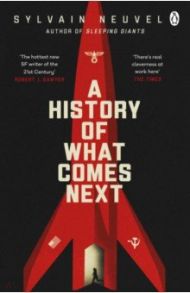 A History of What Comes Next / Neuvel Sylvain