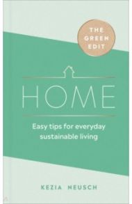 Home. Easy tips for everyday sustainable living / Neusch Kezia