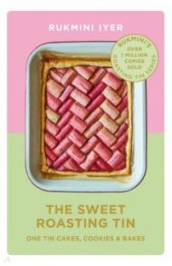 The Sweet Roasting Tin. One Tin Cakes, Cookies & Bakes / Iyer Rukmini