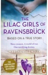 The Lilac Girls of Ravensbruck / Hall Kelly Martha