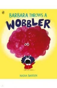 Barbara Throws A Wobbler / Shireen Nadia