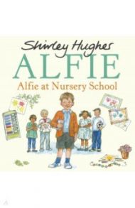 Alfie at Nursery School / Hughes Shirley