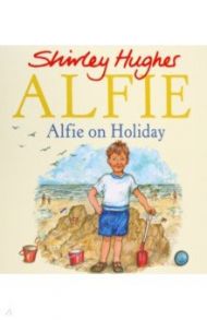 Alfie on Holiday / Hughes Shirley