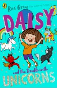 Daisy and the Trouble With Unicorns / Gray Kes