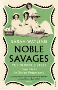 Noble Savages. The Olivier Sisters / Watling Sarah