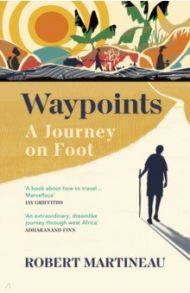 Waypoints. A Journey on Foot / Martineau Robert