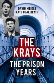 The Krays. The Prison Years / Meikle David, Blyth Kate Beal