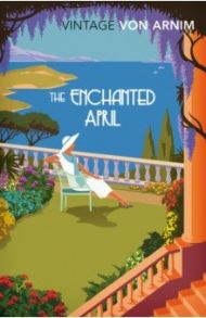 The Enchanted April / Von Arnim Elizabeth