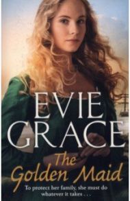 The Golden Maid / Grace Evie