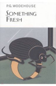 Something Fresh / Wodehouse Pelham Grenville