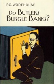 Do Butlers Burgle Banks? / Wodehouse Pelham Grenville