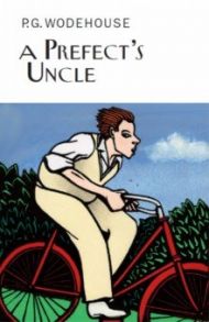 A Prefect's Uncle / Wodehouse Pelham Grenville