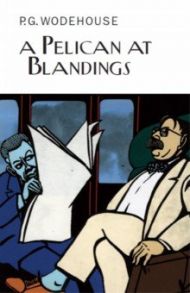 A Pelican at Blandings / Wodehouse Pelham Grenville