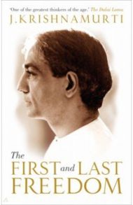 The First and Last Freedom / Krishnamurti Jiddu