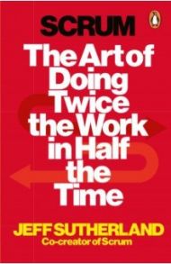 Scrum. A revolutionary approach to building teams, beating deadlines and boosting productivity / Sutherland J. J.