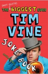 The (Not Quite) Biggest Ever Tim Vine Joke Book / Vine Tim