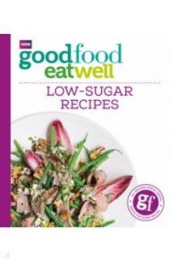 Good Food Eat Well. Low-Sugar Recipes