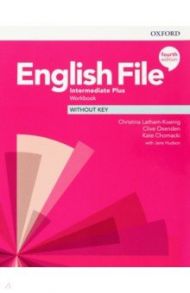 English File. Intermediate Plus. Workbook Without Key / Latham-Koenig Christina, Oxenden Clive, Chomacki Kate