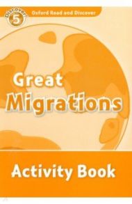 Oxford Read and Discover. Level 5. Great Migrations. Activity Book / Medina Sarah