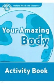 Oxford Read and Discover. Level 6. Your Amazing Body. Activity Book / McCallum Alistair