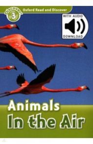 Oxford Read and Discover. Level 3. Animals in the Air Audio Pack / Quinn Robert