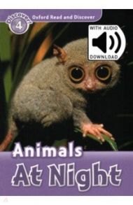 Oxford Read and Discover. Level 4. Animals At Night Audio Pack / Bladon Rachel