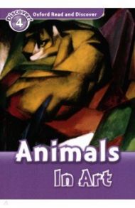 Oxford Read and Discover. Level 4. Animals in Art / Northcott Richard