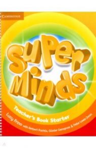 Super Minds. Starter. Teacher's Book / Frino Lucy, Gerngross Gunter, Puchta Herbert