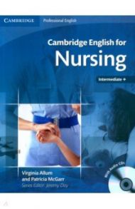 Cambridge English for Nursing. Intermediate Plus. Student's Book with Audio CDs / Allum Virginia, McGarr Patricia