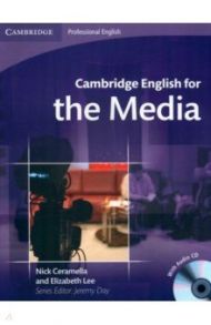 Cambridge English for the Media. Student's Book with Audio CD / Ceramella Nick, Lee Elisabeth