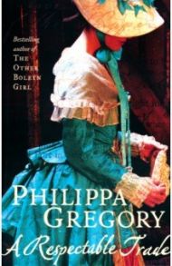 A Respectable Trade / Gregory Philippa