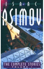 The Complete Stories. Volume I / Asimov Isaac