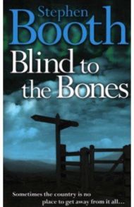 Blind to the Bones / Booth Stephen