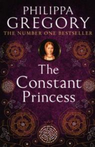 The Constant Princess / Gregory Philippa