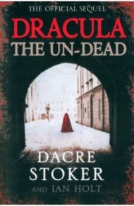 Dracula. The Un-Dead / Stoker Dacre, Holt Ian