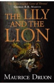 The Lily and the Lion / Druon Maurice