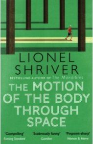 The Motion of the Body through Space / Shriver Lionel