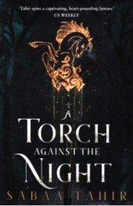 A Torch Against the Night / Tahir Sabaa