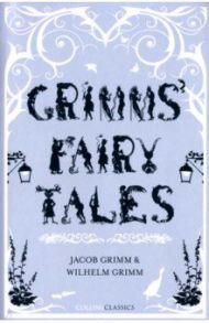 Grimms’ Fairy Tales / Grimm Jacob & Wilhelm