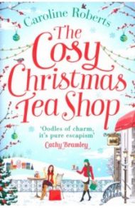 The Cosy Christmas Teashop / Roberts Caroline