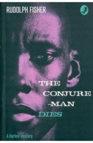 The Conjure-Man Dies. A Harlem Mystery / Fisher Rudolph