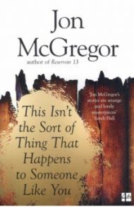 This Isn't the Sort of Thing That Happens to Someone Like You / McGregor Jon