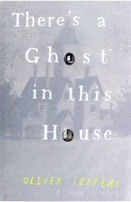 There's a Ghost in this House / Jeffers Oliver