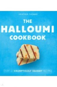 The Halloumi Cookbook / Thomas Heather