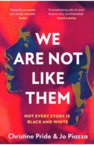 We Are Not Like Them / Piazza Jo, Pride Christine