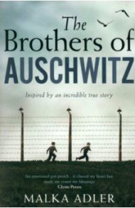 The Brothers of Auschwitz / Adler Malka