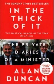 In the Thick of It. The Private Diaries of a Minister / Duncan Alan